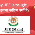 Why JEE is tough: JEE इतना कठिन क्यों है? 2024