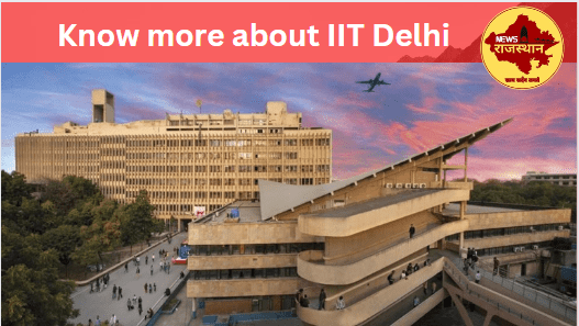 Know more about IIT Delhi